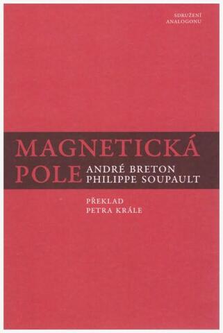 André Breton - Philippe Soupault: Magnetická pole