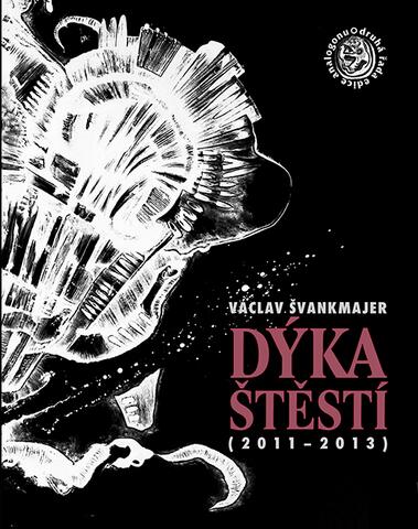 Václav Švankmajer: DÝKA ŠTĚSTÍ